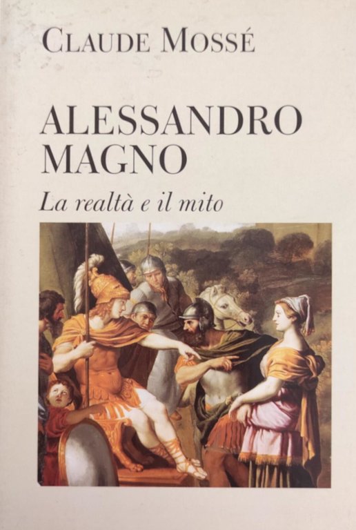 ALESSANDRO MAGNO. LA REALTÀ E IL MITO