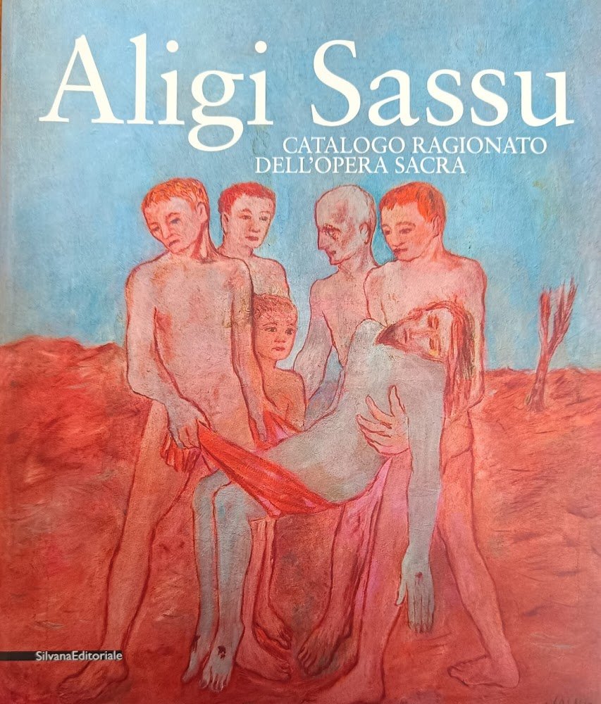 ALIGI SASSU. CATALOGO RAGIONATO DELL'OPERA SACRA