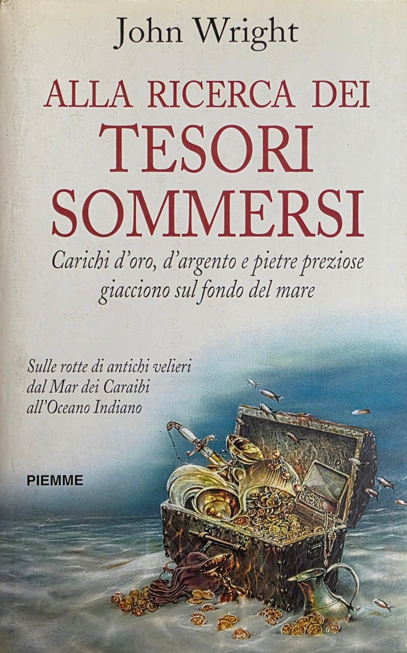 ALLA RICERCA DEI TESORI SOMMERSI. CARICHI D' ORO , D' …