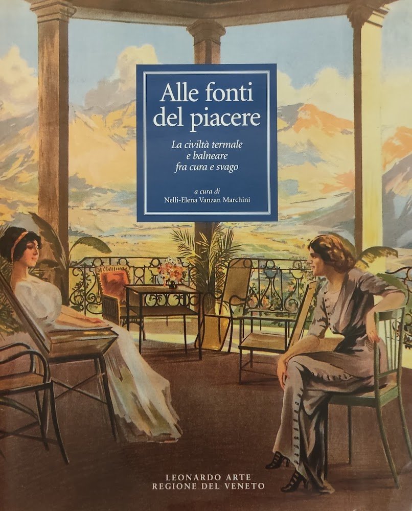ALLE FONTI DEL PIACERE. LA CIVILTA' TERMALE E BALNEARE FRA …
