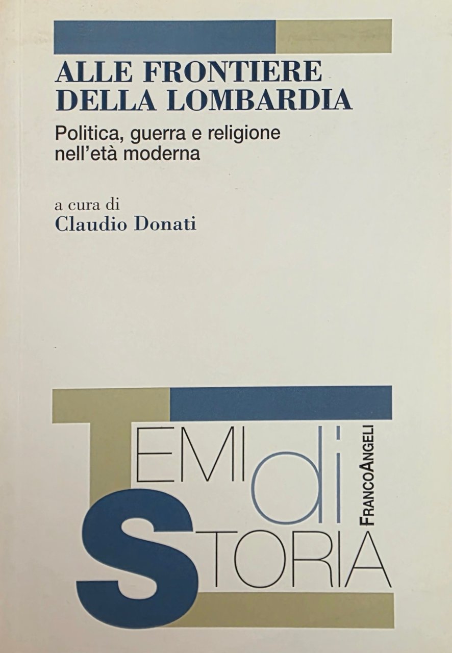 ALLE FRONTIERE DELLA LOMBARDIA. POLITICA, GUERRA E RELIGIONE NELL' ETÀ … | Immagine principale