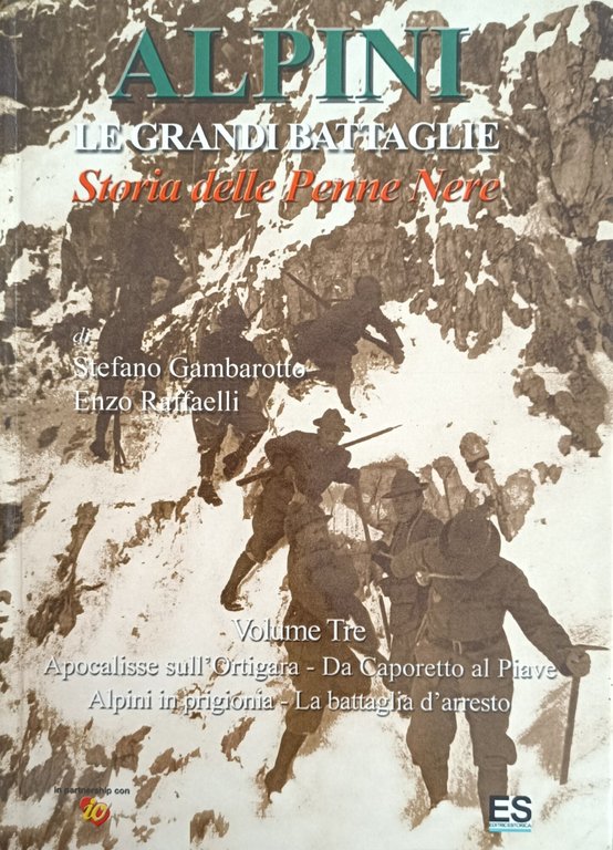 ALPINI. LE GRANDI BATTAGLIE. STORIE DELLE PENNE NERE