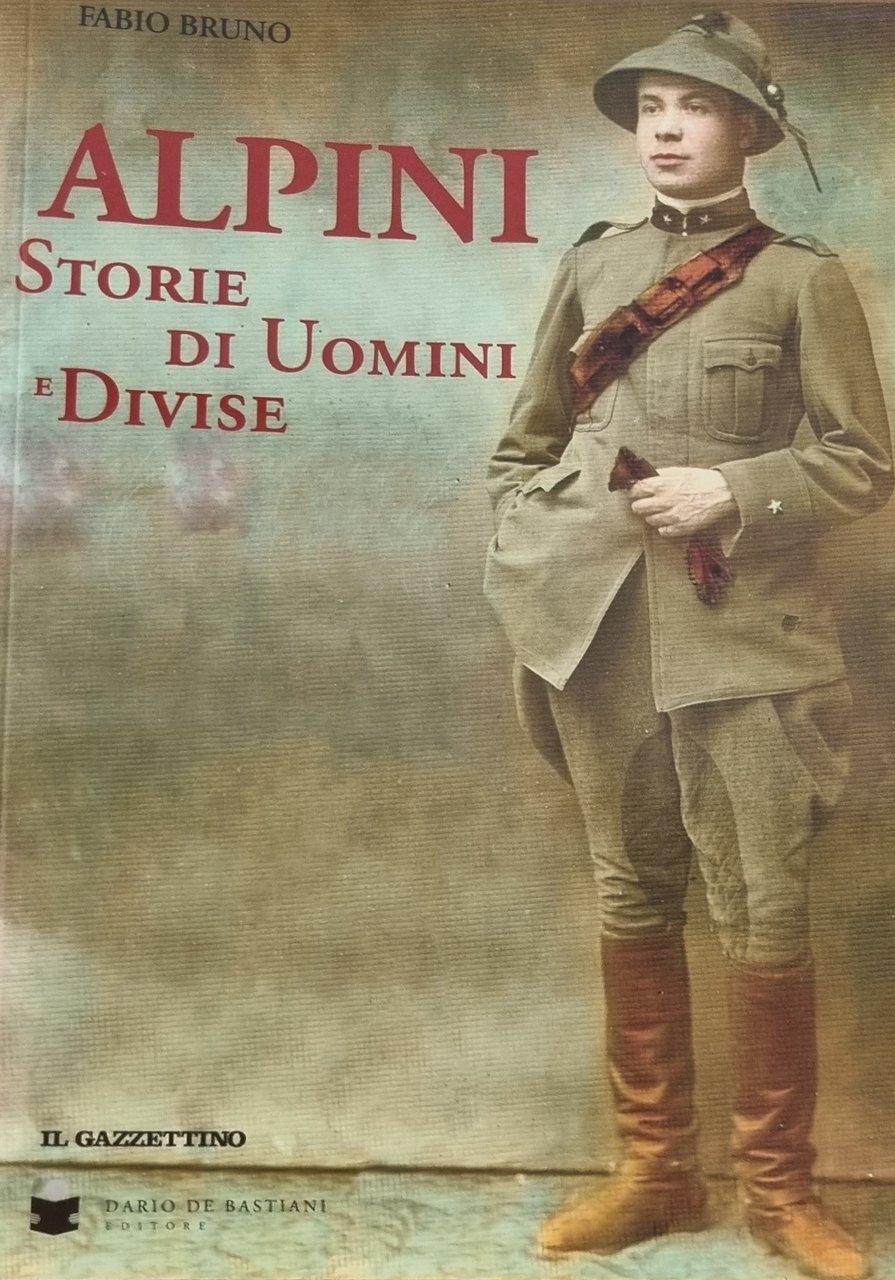 ALPINI. STORIE DI UOMINI E DIVISE