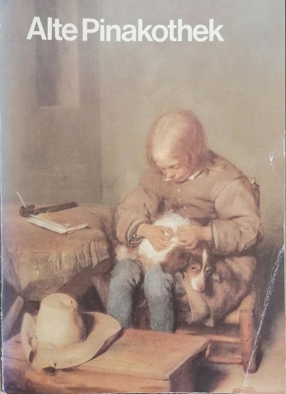 ALTE PINAKOTHEK MUNICH. EXPLANATORY NOTES ON THE WORKS EXHIBITED