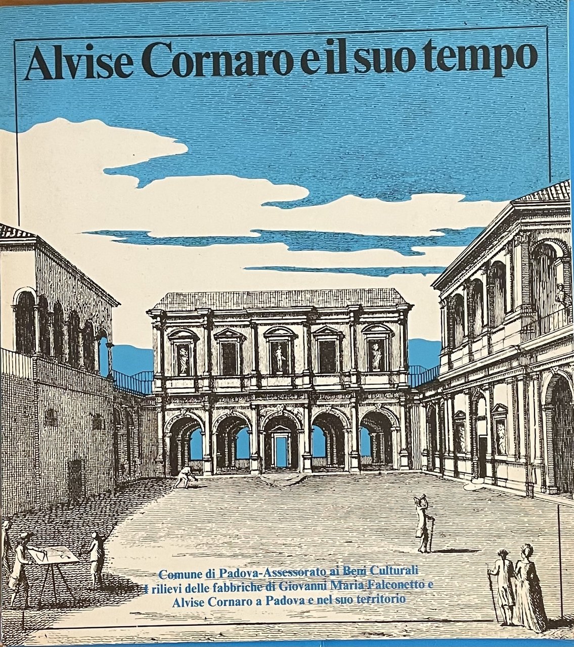 ALVISE CORNARO E IL SUO TEMPO