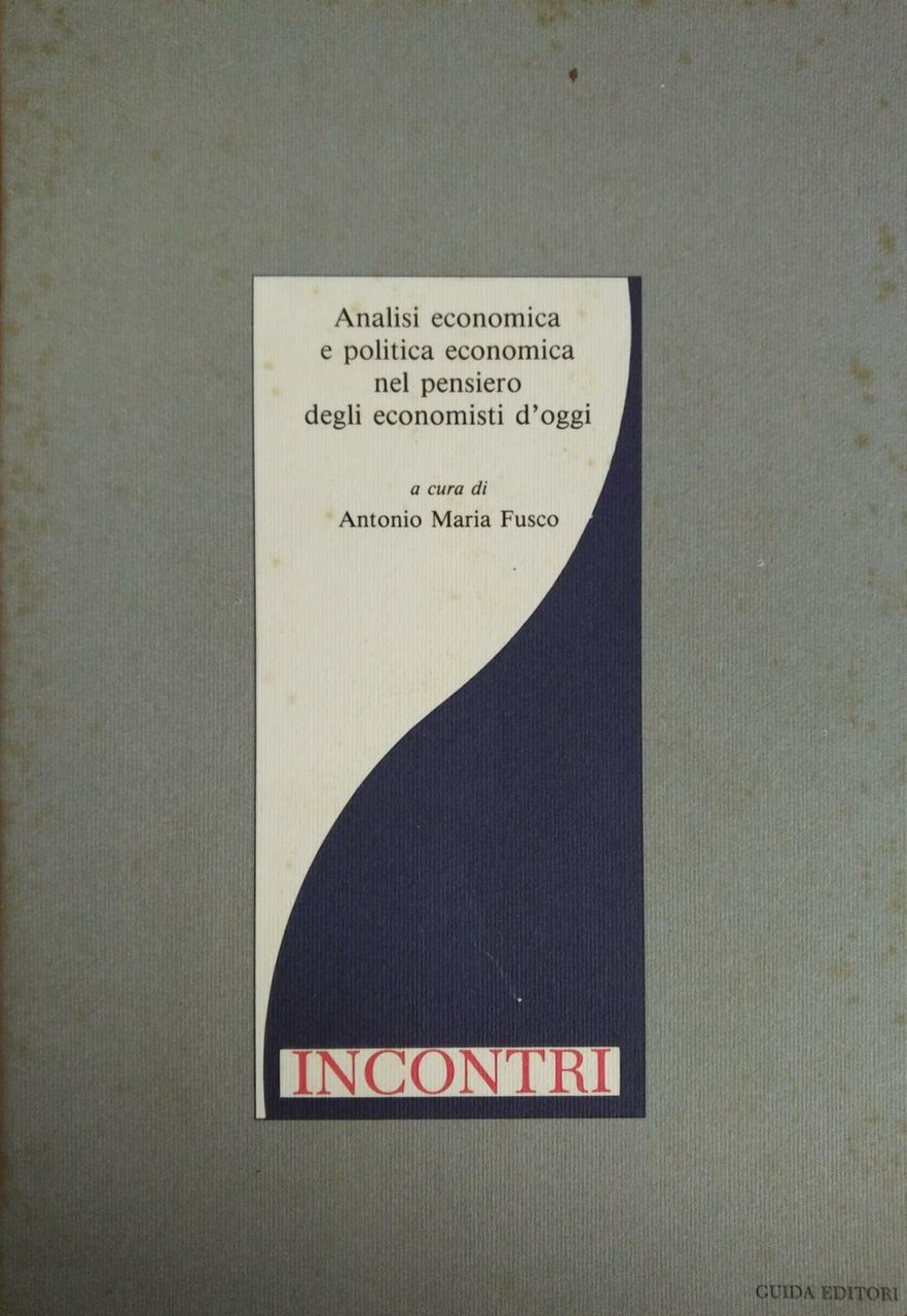 ANALISI ECONOMICA NEL PENSIERO DEGLI ECONOMISTI D'OGGI