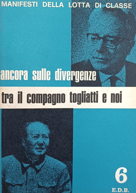 ANCORA SULLE DIVERGENZE TRA IL COMPAGNO TOGLIATTI E NOI