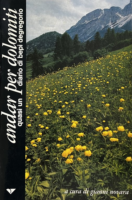 ANDAR PER DOLOMITI. QUASI UN DIARIO DI BEPI DEGREGORIO