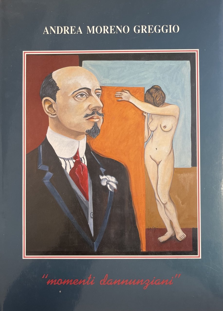 ANDREA MORENO GREGGIO. MOMENTI DANNUNZIANI