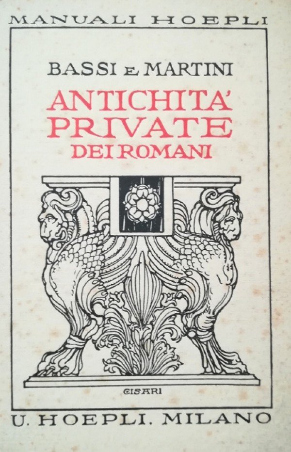 ANTICHITÀ PRIVATE DEI ROMANI - ANTICHITÀ PUBBLICHE ROMANE