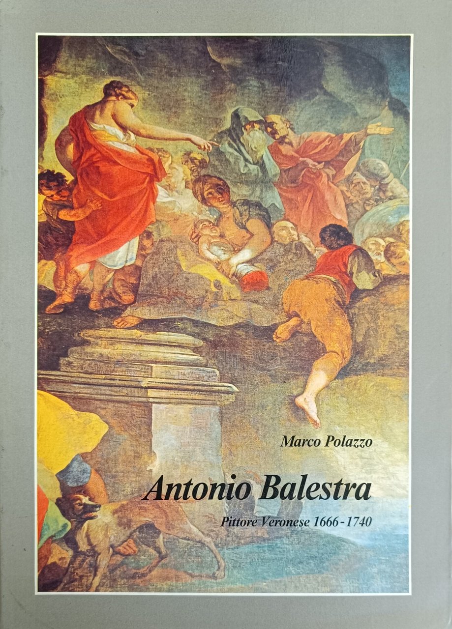ANTONIO BALESTRA. PITTORE VERONESE 1666 - 1740