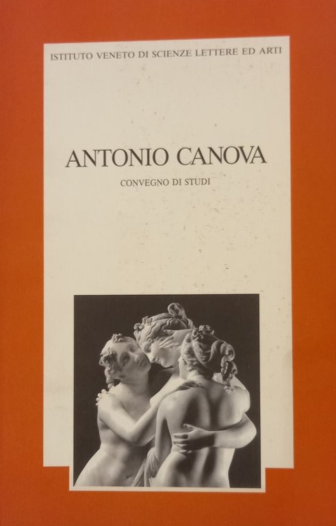 ANTONIO CANOVA. CONVEGNO DI STUDI