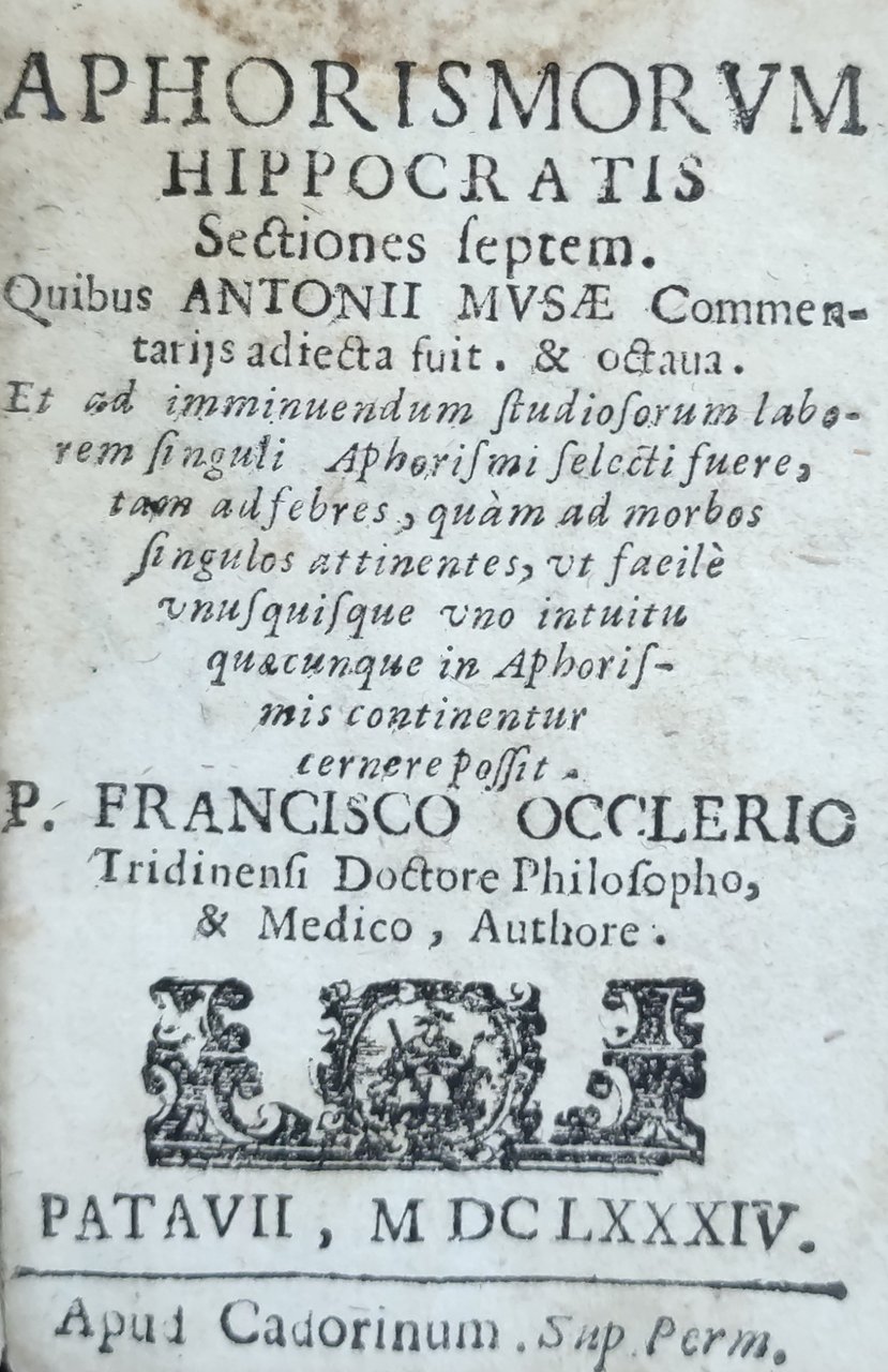 APHORISMORUM HIPPOCRATIS SECTIONES SEPTEM QUIBUS ANTONII MUSAE COMMENTARIJS ADIECTA FUIT. …