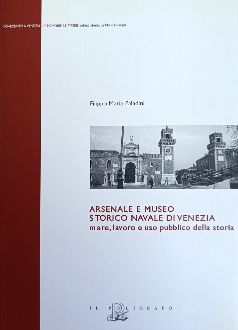 ARSENALE E MUSEO STORICO NAVALE DI VENEZIA. MARE, LAVORO E …