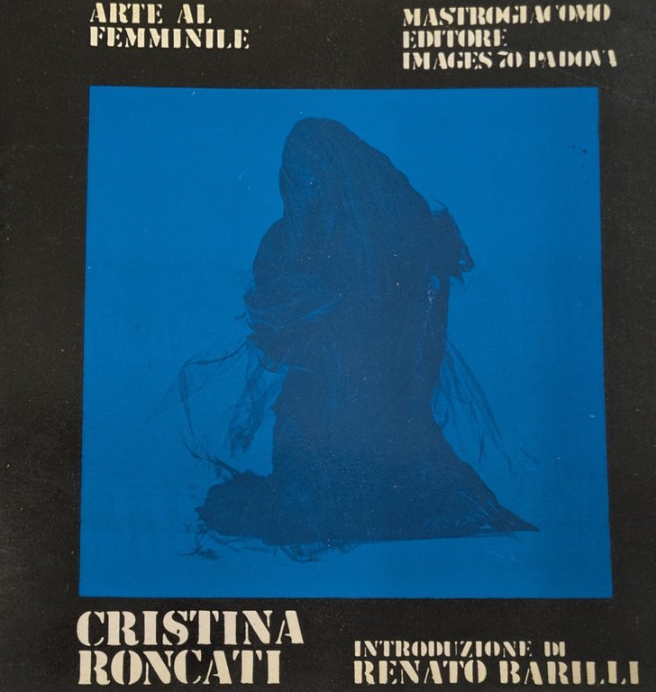 ARTE AL FEMMINILE. CRISTINA RONCATI