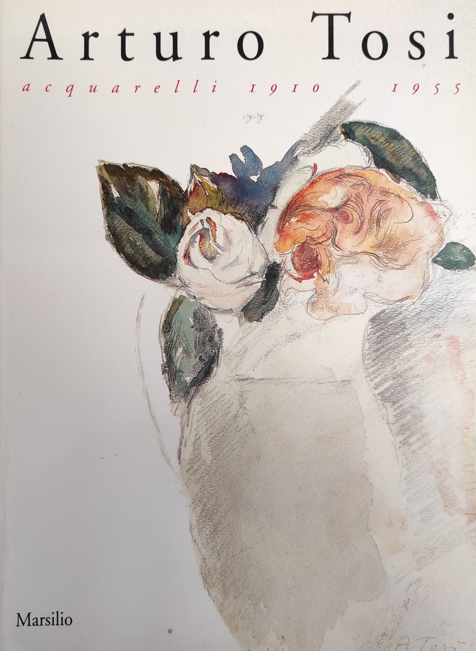 ARTURO TOSI. ACQUARELLI 1910 - 1955