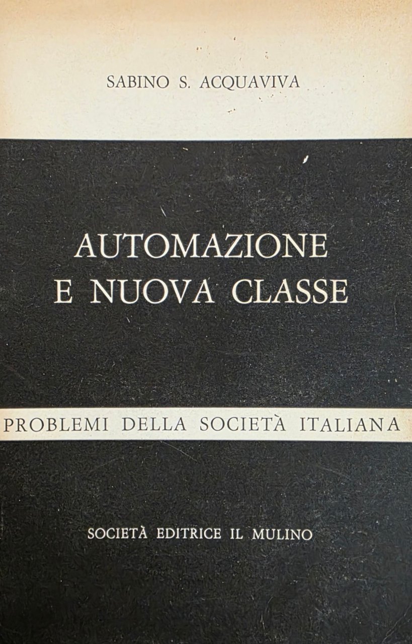 AUTOMAZIONE E NUOVA CLASSE. PROBLEMI DELLA SOCIETÀ ITALIANA | Immagine principale