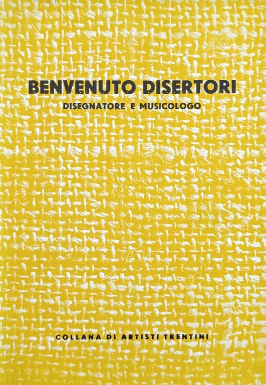 BENVENUTO DISERTORI. DISEGNATORE E MUSICOLOGO