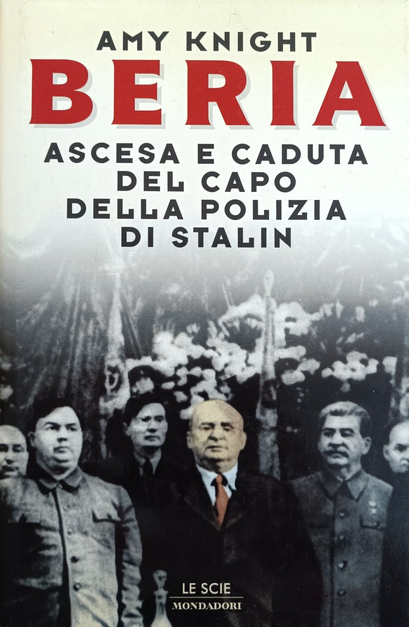 BERIA. ASCESA E CADUTA DEL CAPO DELLA POLIZIA DI STALIN