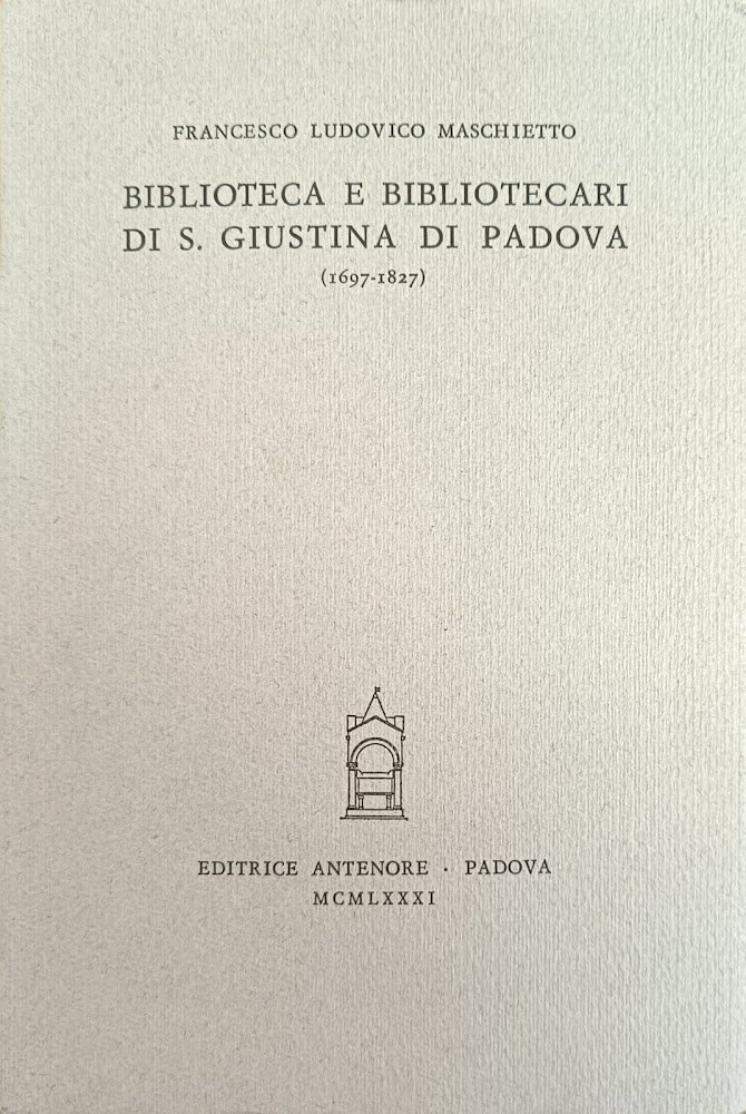 BIBLIOTECA E BIBLIOTECARI DI S. GIUSTINA DI PADOVA (1697 - …