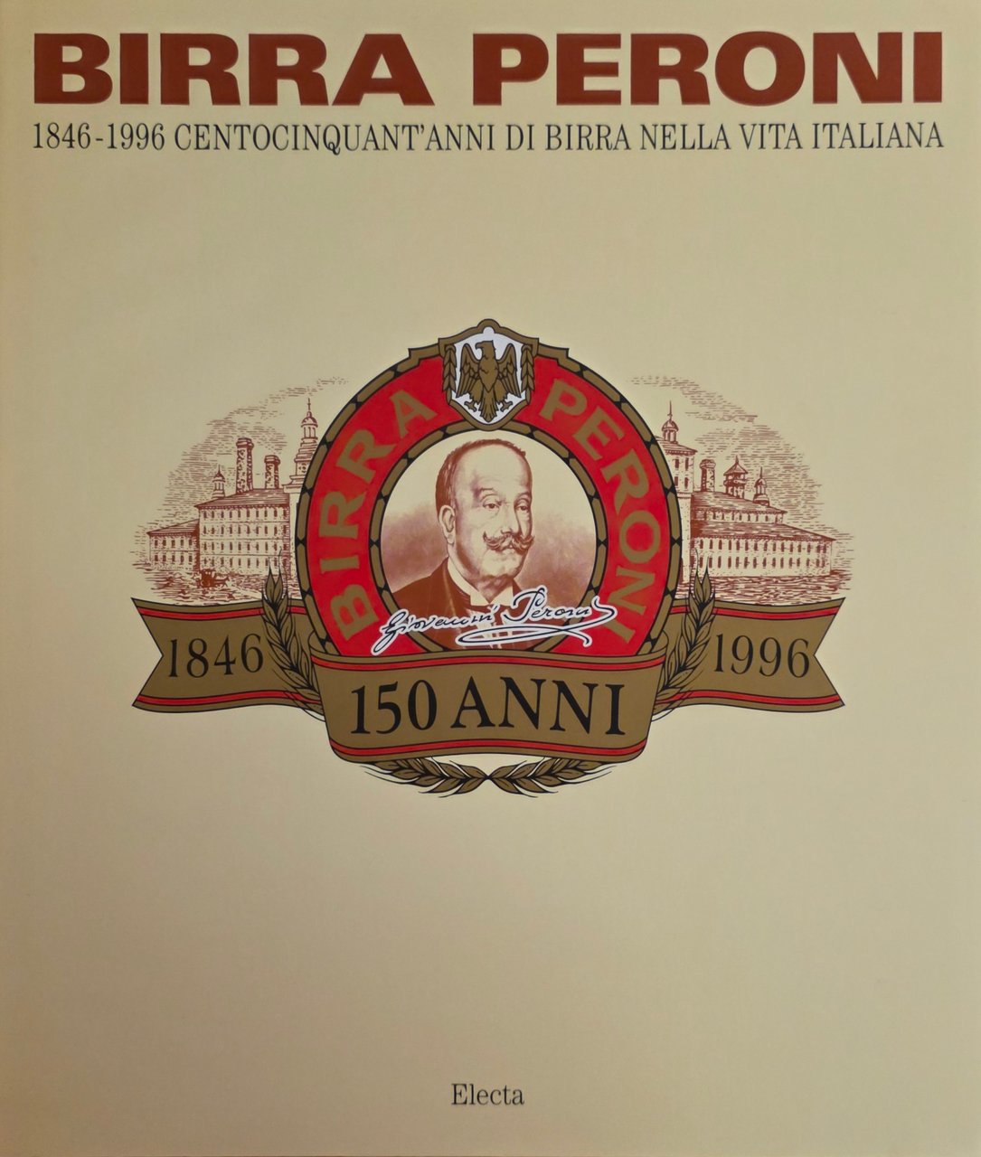 BIRRA PERONI. 1846 - 1996. CENTOCINQUANT'ANNI DI BIRRA NELLA VITA …