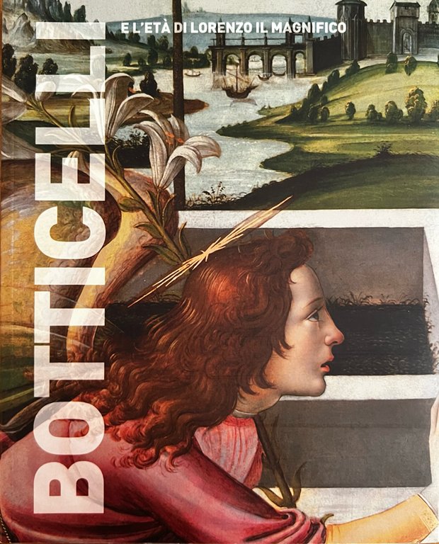 BOTTICELLI E L'ETA' DI LORENZO IL MAGNIFICO