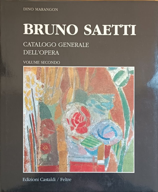 BRUNO SAETTI. CATALOGO GENERALE DELL'OPERA