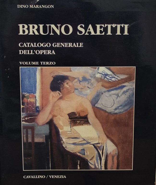 BRUNO SAETTI. CATALOGO GENERALE DELL'OPERA