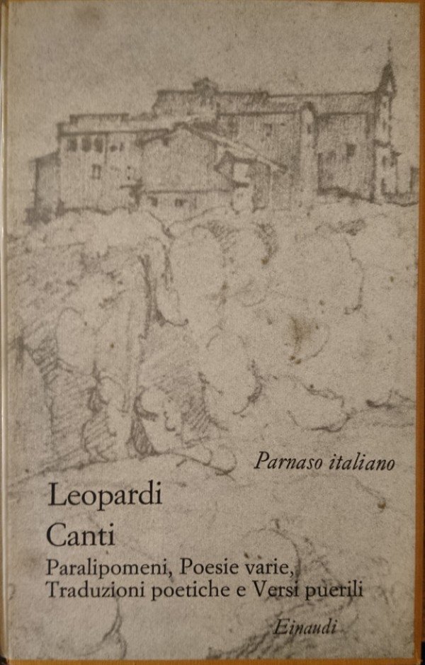 CANTI, PARALIPOMENI, POESIE VARIE, TRADUZIONI POETICHE E VERSI PUERILI