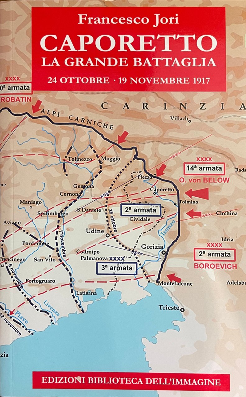 CAPORETTO. LA GRANDE BATTAGLIA. 24 OTTOBRE - 19 NOVEMBRE 1917