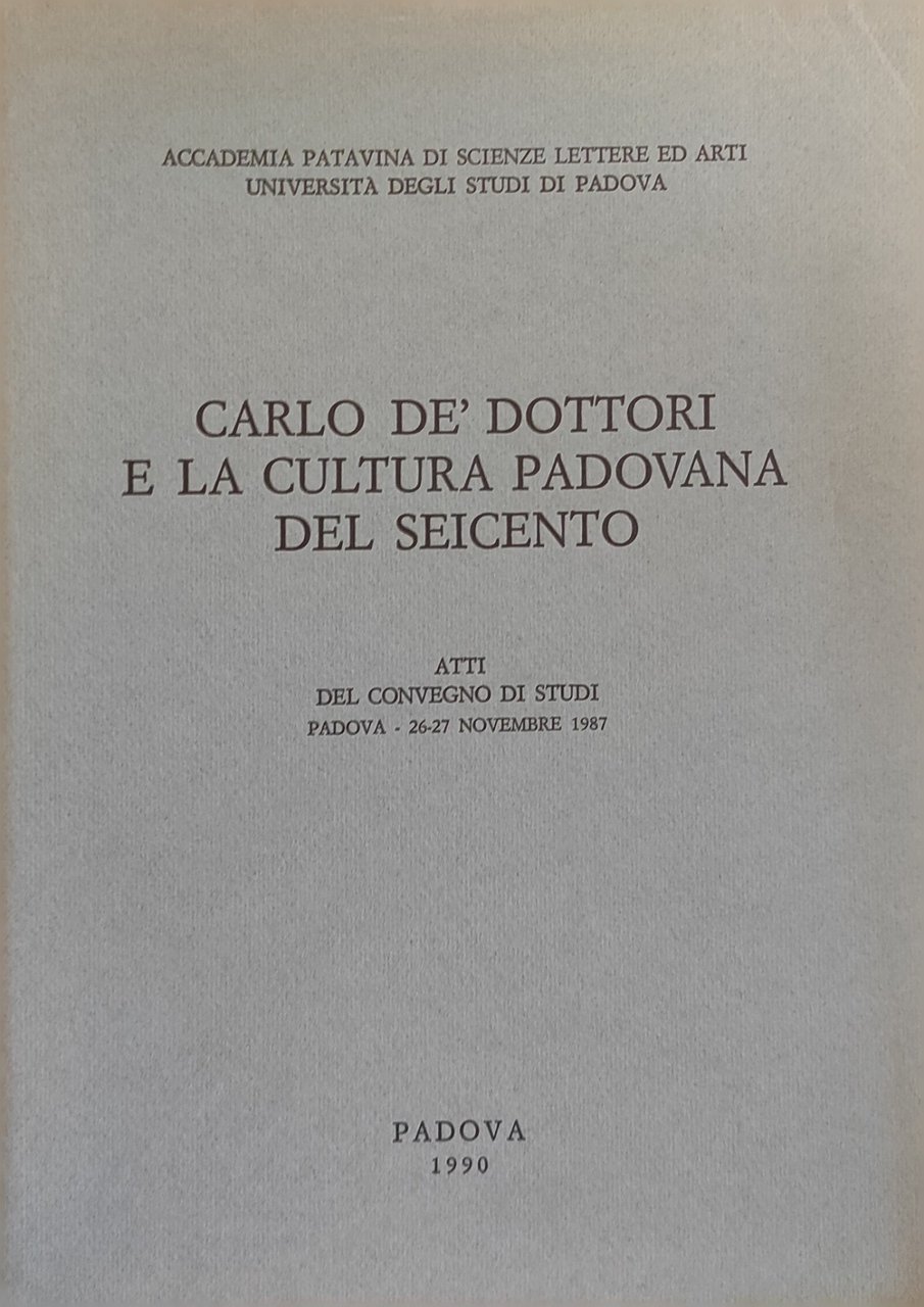 CARLO DE' DOTTORI E LA CULTURA PADOVANA DEL SEICENT. ATTI …