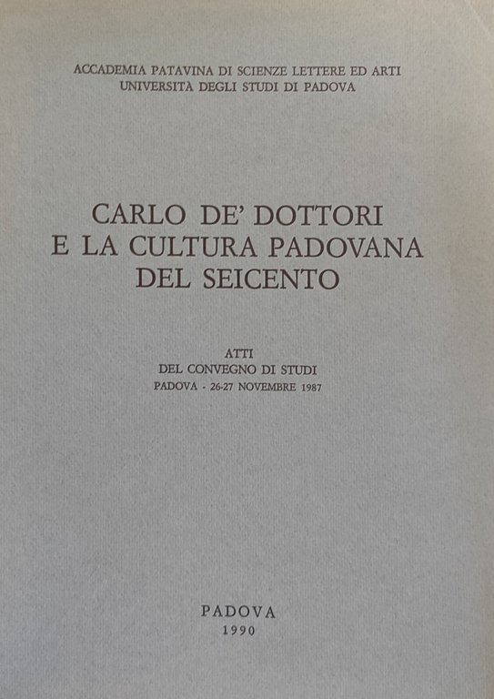 CARLO DE' DOTTORI E LA CULTURA PADOVANA DEL SEICENT. ATTI …