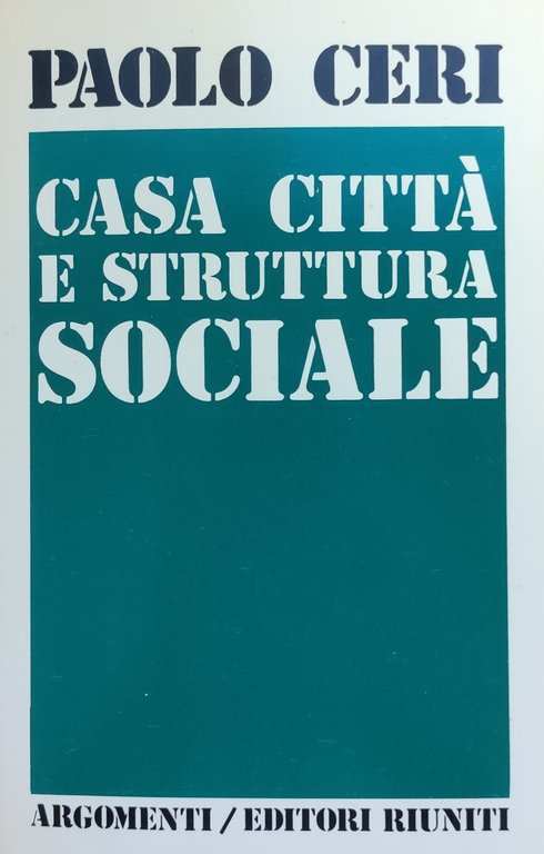 CASA CITTÀ E STRUTTURA SOCIALE. INDAGINI SULLA PRODUZIONE DELLA CITTÀ …