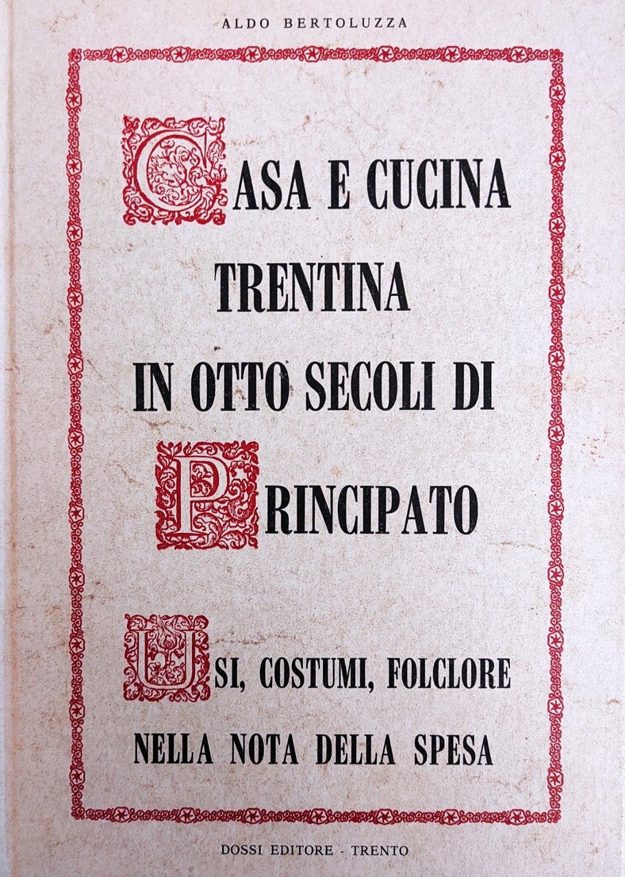 CASA E CUCINA TRENTINA IN OTTO SECOLI DI PRINCIPATO