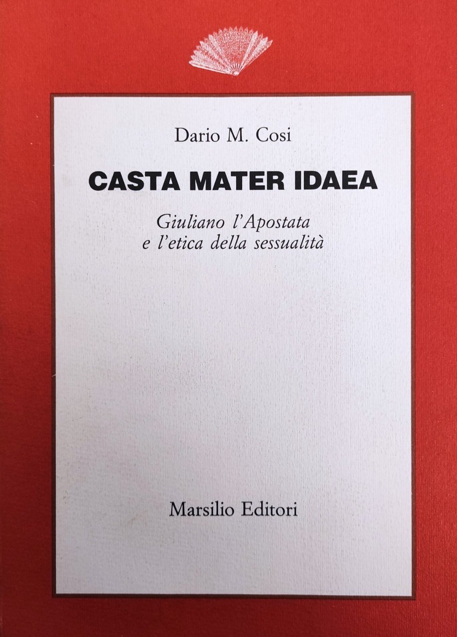 CASTA MATER IDAEA. GIULIANO L'APOSTATA E L'ETICA DELLA SESSUALITA'