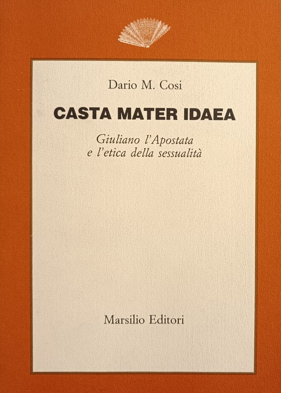 CASTA MATER IDAEA. GIULIANO L'APOSTATA E L'ETICA DELLA SESSUALITA'