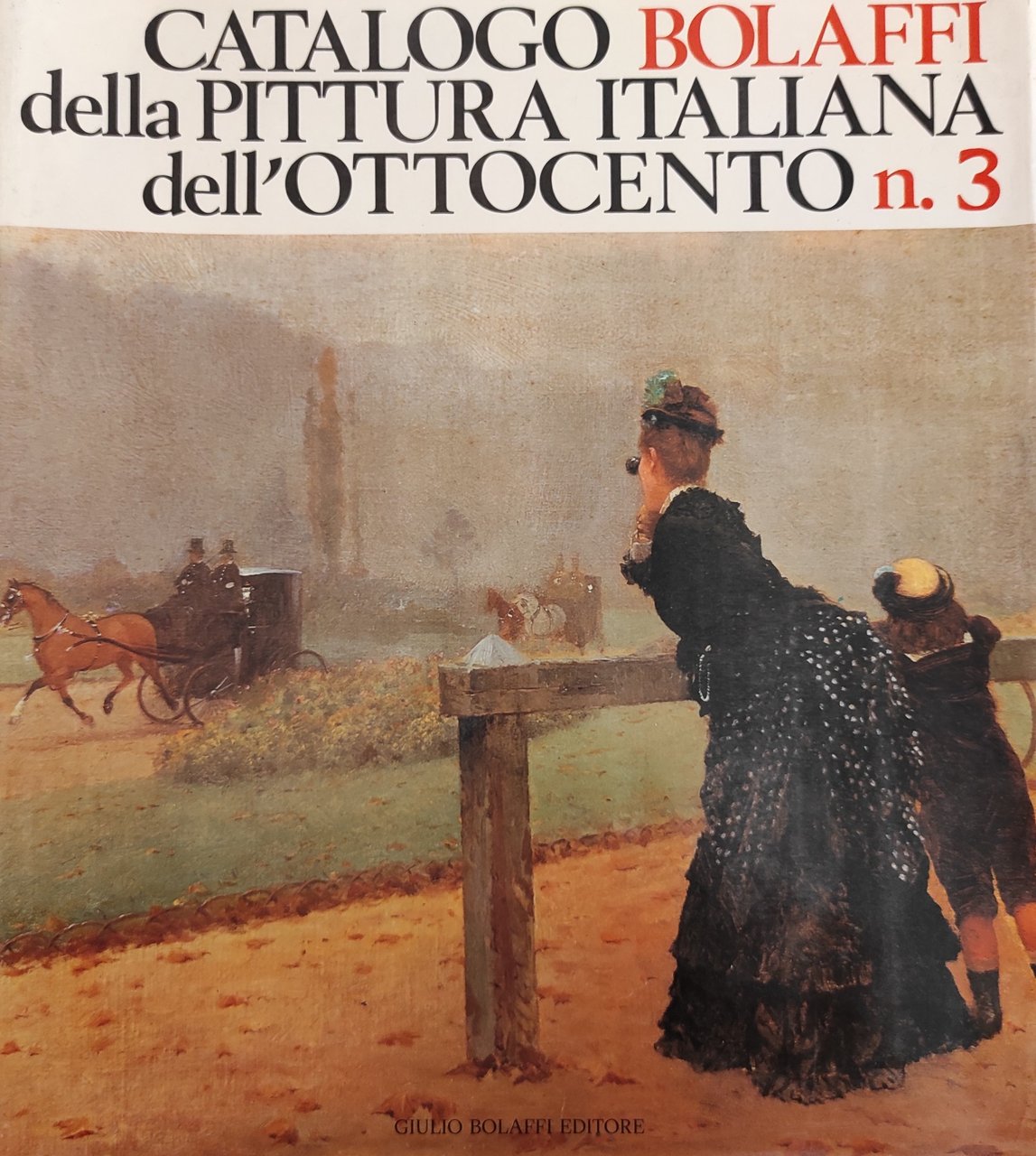CATALOGO BOLAFFI DELLA PITTURA ITALIANA DELL'OTTOCENTO N.3