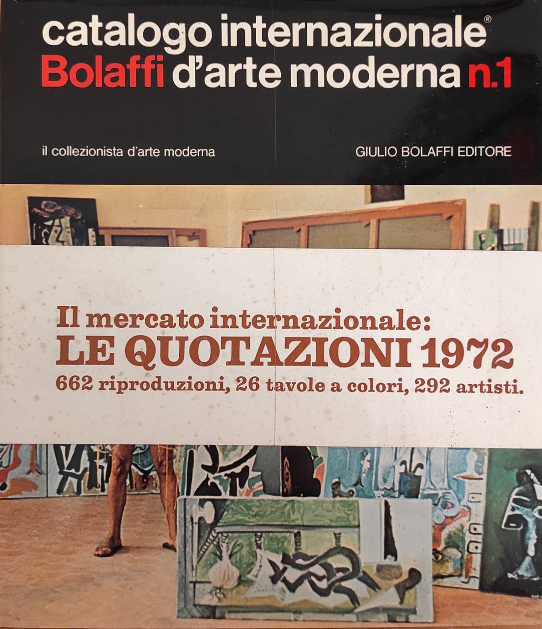 CATALOGO INTERNAZIONALE BOLAFFI D'ARTE MODERNA N.1. IL COLLEZIONISTA D'ARTE MODERNA