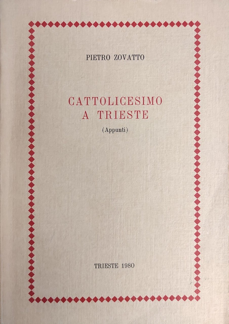 CATTOLICESIMO A TRIESTE (APPUNTI)