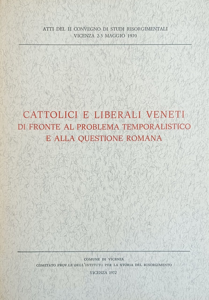 CATTOLICI E LIBERALI VENETI DI FRONTE AL PROBLEMA TEMPORALISTICO E …