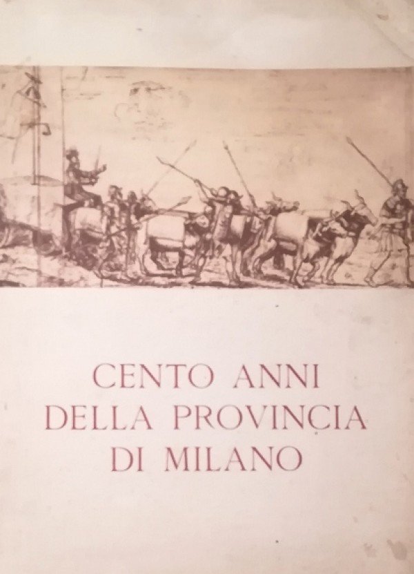 CENTO ANNI DELLA PROVINCIA DI MILANO