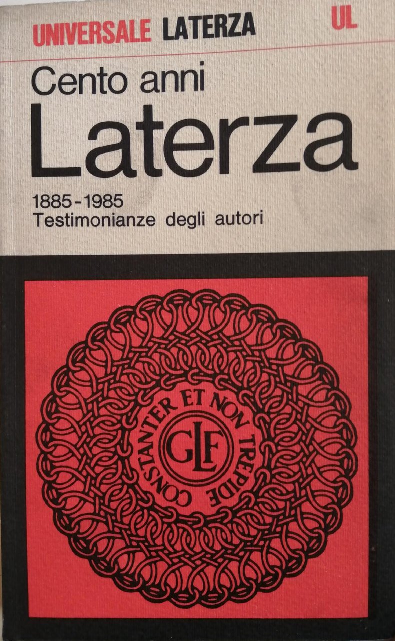 CENTO ANNI LATERZA 1885-1985 TESTIMONIANZE DEGLI AUTORI