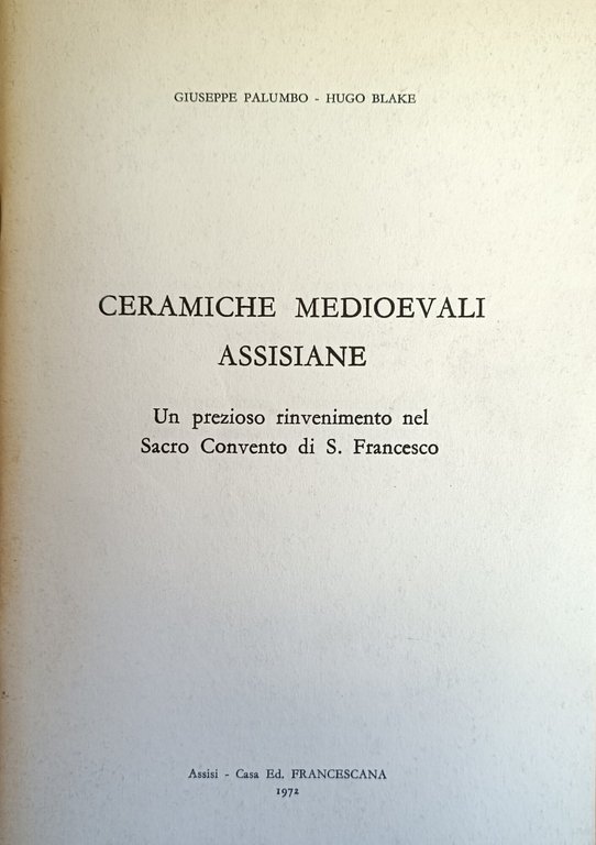 CERAMICHE MEDIOEVALI ASSISIANE. UN PREZIOSO RINVENIMENTO NEL SACRO CONVENTO DI …