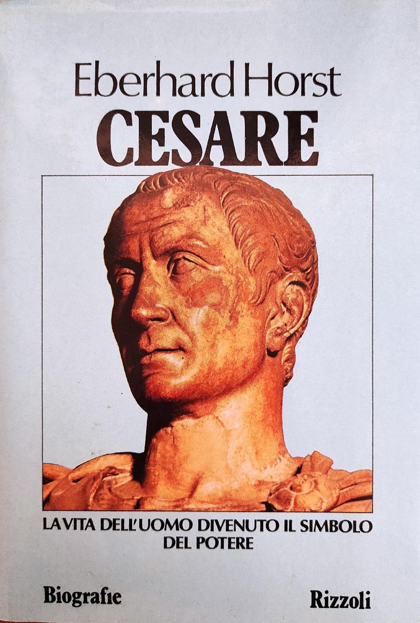 CESARE. LA VITA DELL' UOMO DIVENUTO IL SIMBOLO DEL POTERE