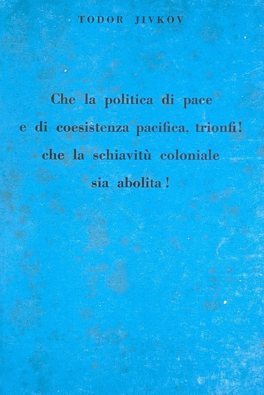 CHE LA POLITICA DI PACE E DI COESISTENZA PACIFICA, TRIONFI! …