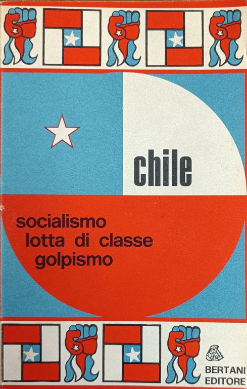 CHILE. SOCIALISMO, LOTTA DI CLASSE, GOLPISMO