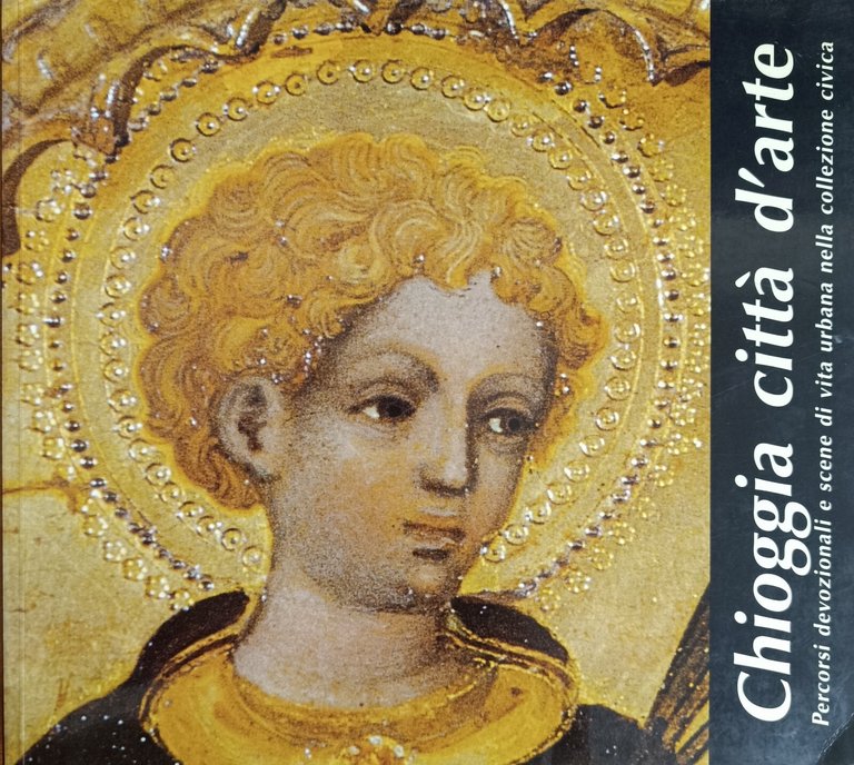 CHIOGGIA CITTÀ D' ARTE. PERCORSI DEVOZIONALI E SCENE DI VITA … | Immagine Gallery 2