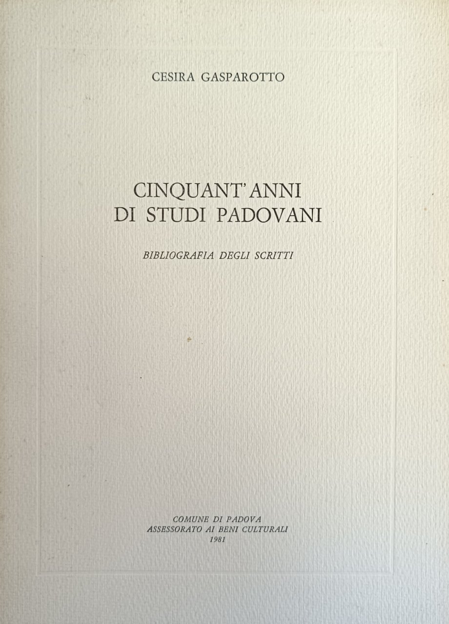 CINQUANT'ANNI DI STUDI PADOVANI. BIBLIOGRAFIA DEGLI SCRITTI