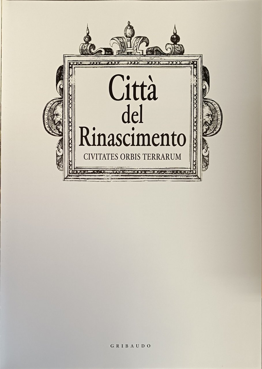 CITTA' DEL RINASCIMENTO. CIVITATES ORBIS TERRARUM