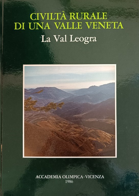 CIVILTÀ RURALE DI UNA VALLE VENETA. LA VAL LEOGRA